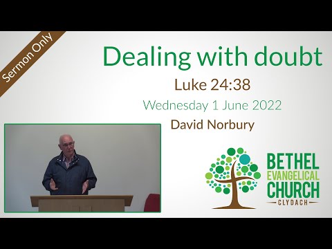 1 June 2022: Dealing with doubt (Luke 24:38) – Sermon only