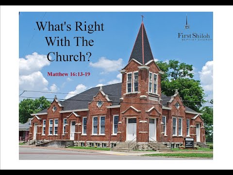 What's Right With The Church?  - Matthew 16:13-19 -  8/29/2021  ****FULL SERVICE***