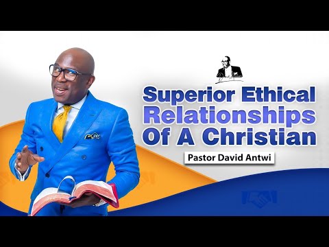 Superior Ethical Relationships Of A Christian | David Antwi | Col 3:18-24