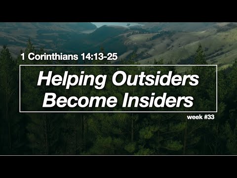 Helping Outsiders Become Insiders - 1 Corinthians 14:13-25