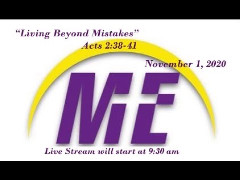 November 1, 2020 | "Living Beyond Mistakes" Acts 2:38-41
