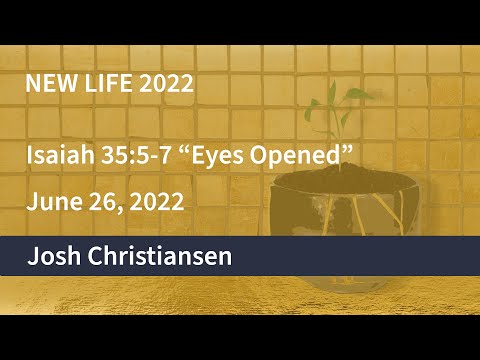 OCC Sunday Service ~ June 26, 2022  - Isaiah 35:5-7 “Eyes Opened”