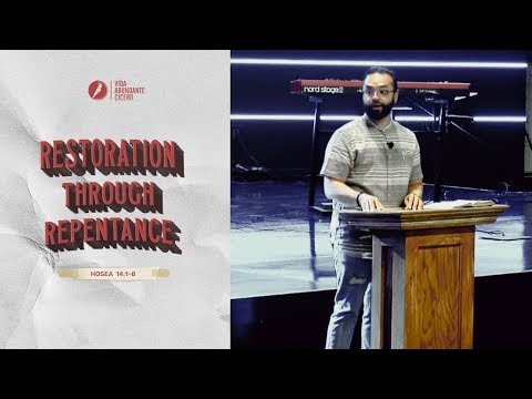 Restoration Through Repentance - Hosea 14:1-8 - Ps. Jonathan Gallardo