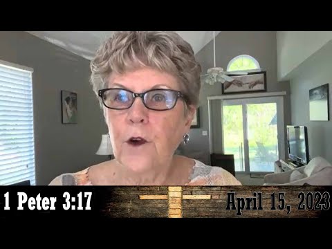 Daily Devotionals for April 15, 2023 - 1 Peter 3:17 by Bonnie Jones