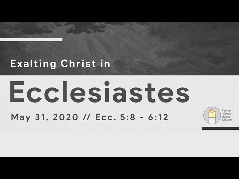 Contentment  //  Ecclesiastes  5:8 - 6:12  //  5-31-20