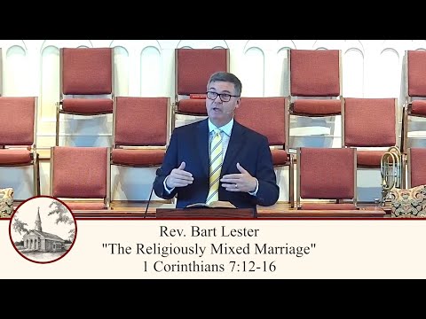 The Religiously Mixed Marriage  - 1 Corinthians 7:12-16 (Full Worship Service)