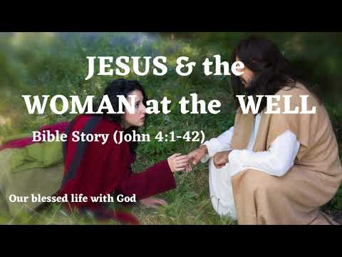 #077 – Jesus met the Samaritan woman at the well (John 4:1-42)