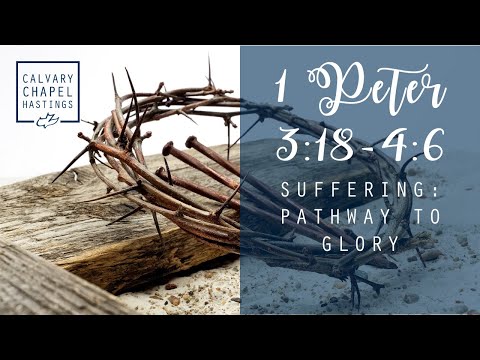 1 Peter 3:18-4:6 | Suffering: Pathway to Glory | Doug Keen