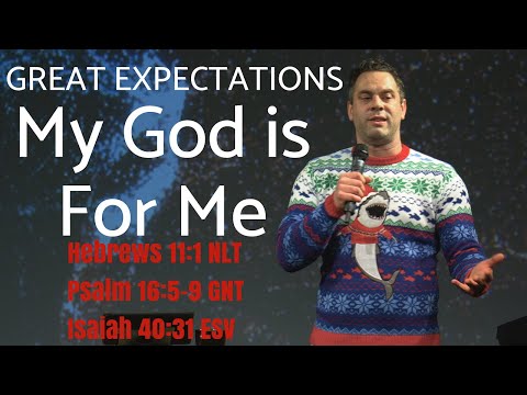 Great Expectations: My God is For Me - Hebrews 11:1 NLT, Psalm 16:5-9 GNT, Isaiah 40:31 ESV | Judah