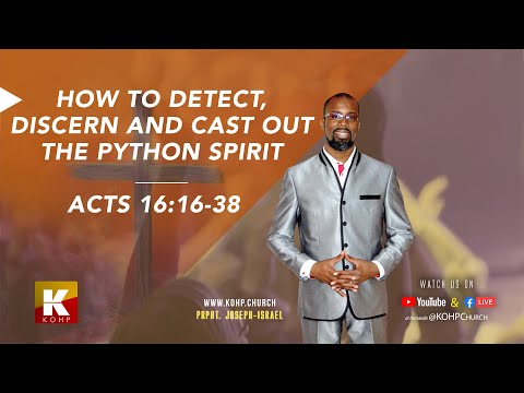 KOHPMinistries –  How to Detect, discern and cast out the python spirit – Acts 16:16-38