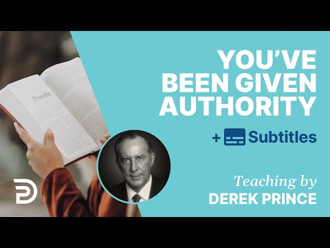 You’ve Been Given Authority | Derek Prince