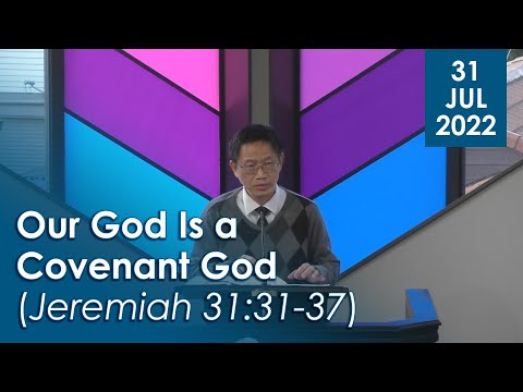 31/07/2022 – Our God is a Covenant God (Jeremiah 31:31-37)