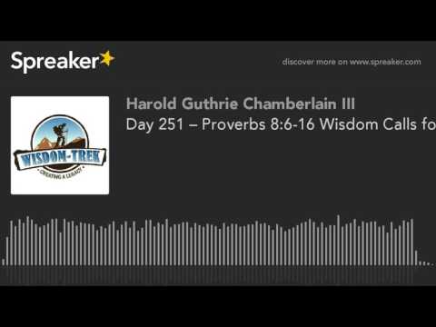 Day 251 – Proverbs 8:6-16 Wisdom Calls for a Hearing #2