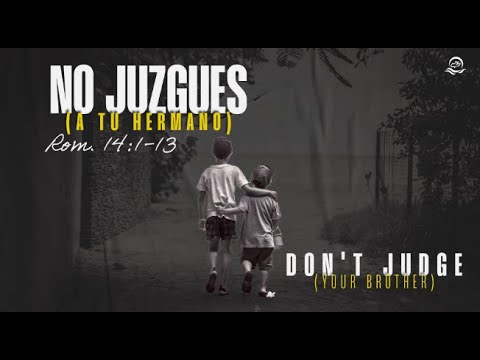 Romanos / Romans 14:1-3 - No juzgues a tu hermano / Don´t Judge your brother