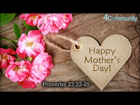 The best Mother's Day gifts, Proverbs 23:22-23