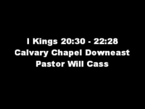 1 Kings 20:30-22:28 - Pastor Will Cass of Calvary Chapel Downeast