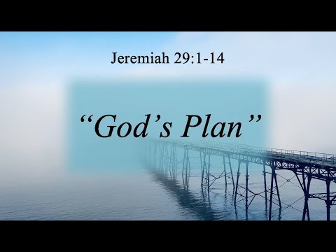 Jeremiah 29:1-14 - "God's Plans"