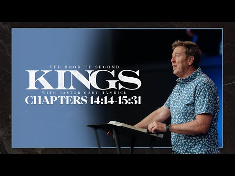 Verse By Verse Bible Study  |  2 Kings 14:14-15:31  |  Gary Hamrick