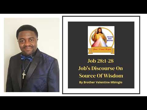 Mar 31st Job 28:1-28 Job's Discourse On Source Of Wisdom By Brother Valentine Mbinglo