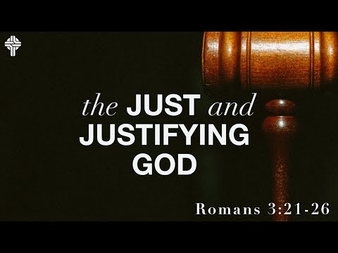 The Just and Justifying God || Romans 3:21-26 (GBC Sunday Sermon 2/20/22)