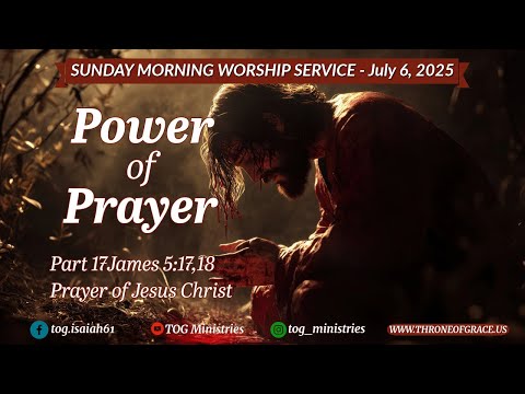 Irvine || July 6, 2025 || Power of Prayer - Part 17 || James 5:17,18
