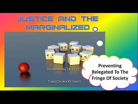 JUSTICE AND THE MARGINALIZED  Deuteronomy 24:10-21