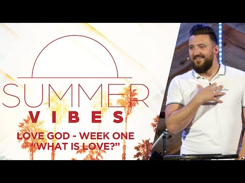 "What Is Love?" ~ 1 John 4:8-10 // Summer Vibes: LOVE GOD - Week One | Pastor Caleb Sargent