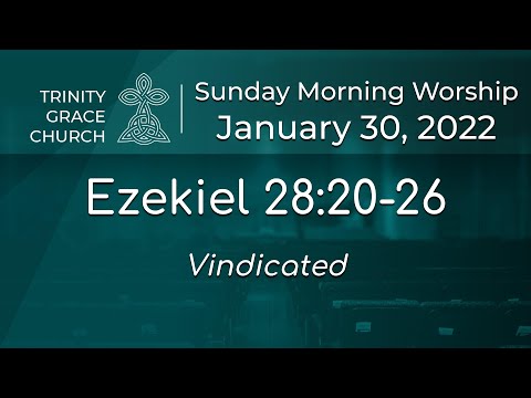 Sunday Morning Worship -  Ezekiel 28:20-26 - Vindicated