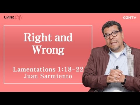 Right and Wrong (Lamentations 1:18-22) - Living Life 06/06/2023 Daily Devotional Bible Study