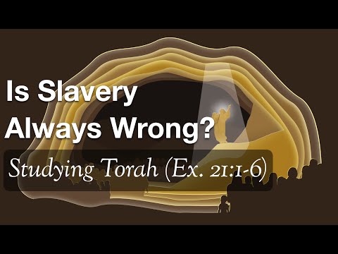 Is Slavery Always Wrong? (Ex. 21:1-6; Deut. 5:12-15)