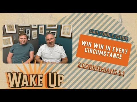 WakeUp Daily Devotional | Win Win in Every Circumstance | 2 Corinthians 5:1
