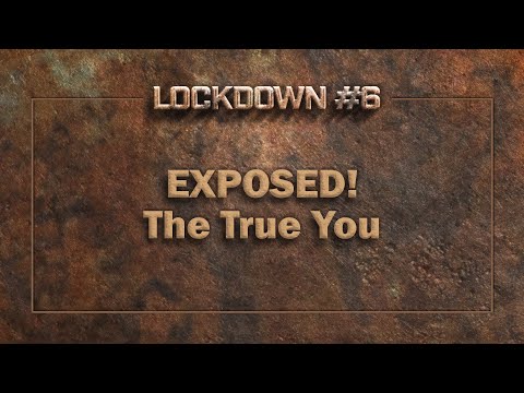 Lockdown #6: EXPOSED! The True You  |  Psalm 116:1-19
