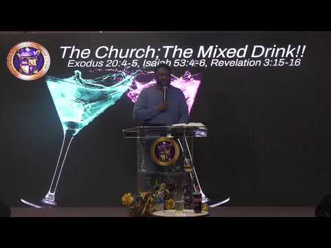 "The Church: The Mixed Drink" Exodus 20:4-5, Isaiah 53:4-6, Revelation 3:15-16