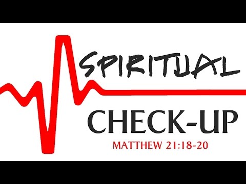 Spiritual Check-up - Matthew 21:18-20