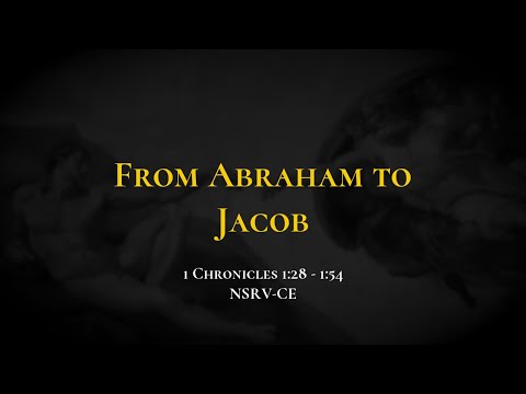 From Abraham to Jacob - Holy Bible, 1 Chronicles 1:28-1:54
