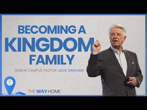 Plano Campus | Becoming A Kingdom Family | Pastor Jack Graham | Prestonwood Baptist Church