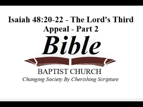 Isaiah 48:20-22 - The Lord's 3rd Appeal - Part 2