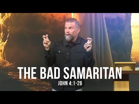 The Bad Samaritan (John 4:1-26)