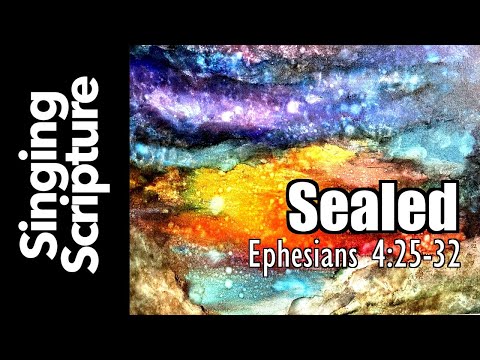 ???? Sealed - Songs to the Church in Ephesus (Ephesians 4:25-32)