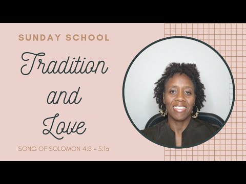 TRADITION AND LOVE: Song of Solomon 4:8-5:1a