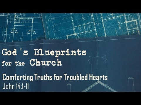 Comforting Truths for Troubled Hearts - John 14:1-11 - 5-6-18