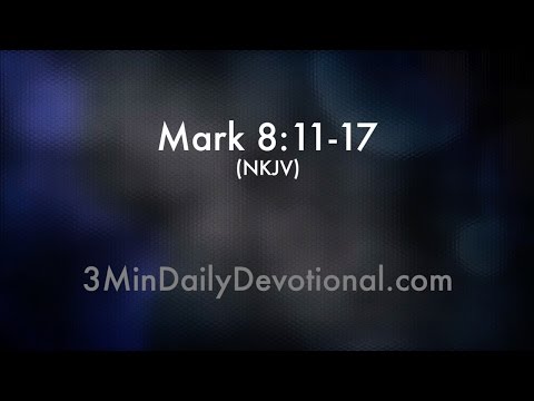 Mark 8:11-17 (3minDailyDevotional) (#176)