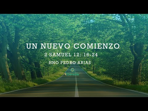 Un Nuevo Comienzo ( 2 Samuel 12: 16-24 ) Hno Pedro Arias