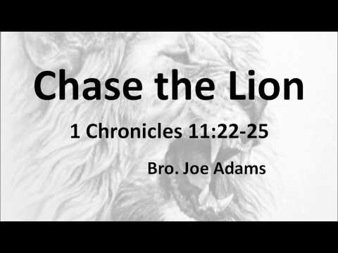 "Chase The Lion"I Chronicles 11:22-25: Bro Joe Adams