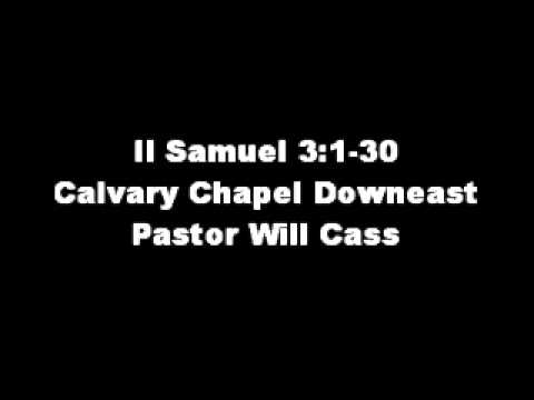 2 Samuel 3:1-30 - Calvary Chapel Downeast - Pastor Will Cass