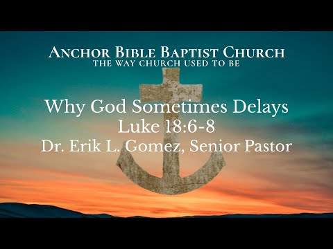 7:00 PM | Why God Sometimes Delays | Luke 18:6-8