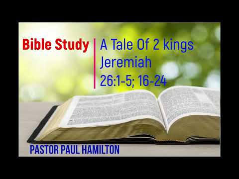 Bible Study: Jeremiah 26:1-5, 16-24 - A Tale Of 2 Kings; Изучение Библий: Иеремия 26:1-5, 16:24