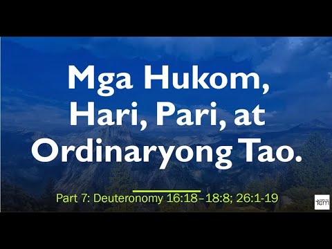 Mga Hukom, Hari, Pari At Ordinaryong Tao (Deuteronomy 16:18 - 18:8; 26:1-19)