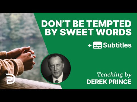 Don't Be Tempted By Sweet Words | Part 155 | Derek Prince Devotions