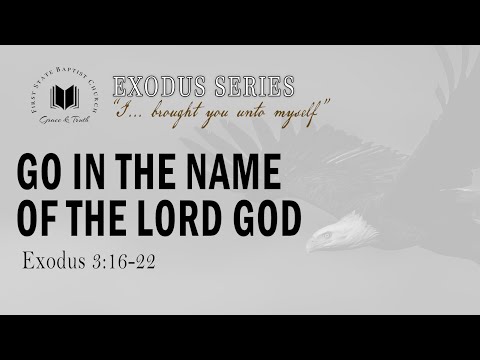 Go In The Name Of The Lord God: Exodus 3:16-22
